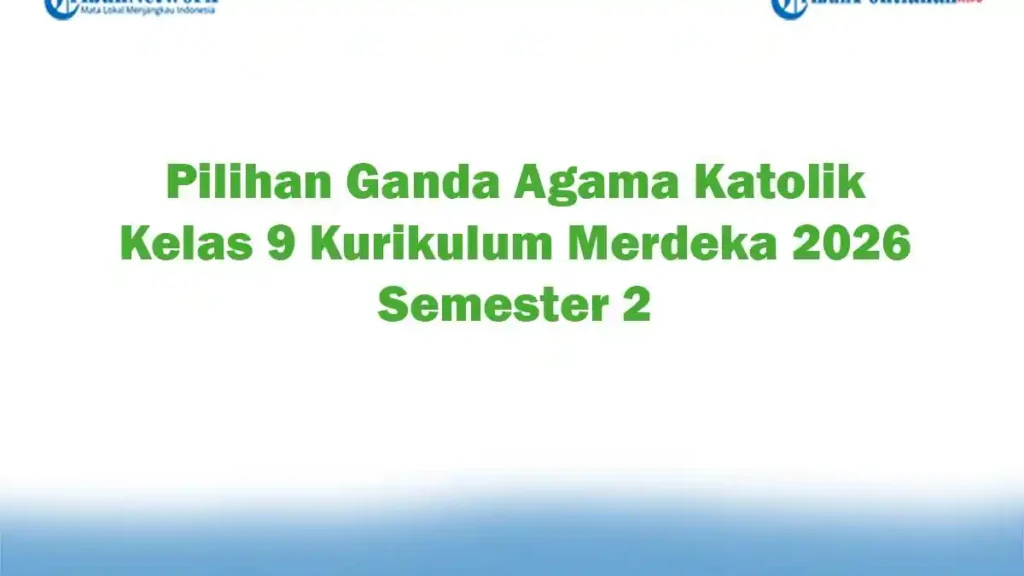 10 Contoh Soal Agama Katolik Kelas 9 Semester 2 dan Kunci Jawaban yang Wajib Dikuasai