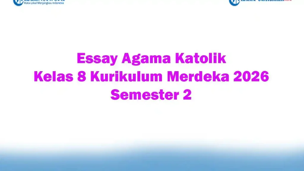 5 Persiapan Soal Agama Katolik Kelas 8 Semester 2 dan Kunci Jawaban yang Wajib Kamu Kuasai