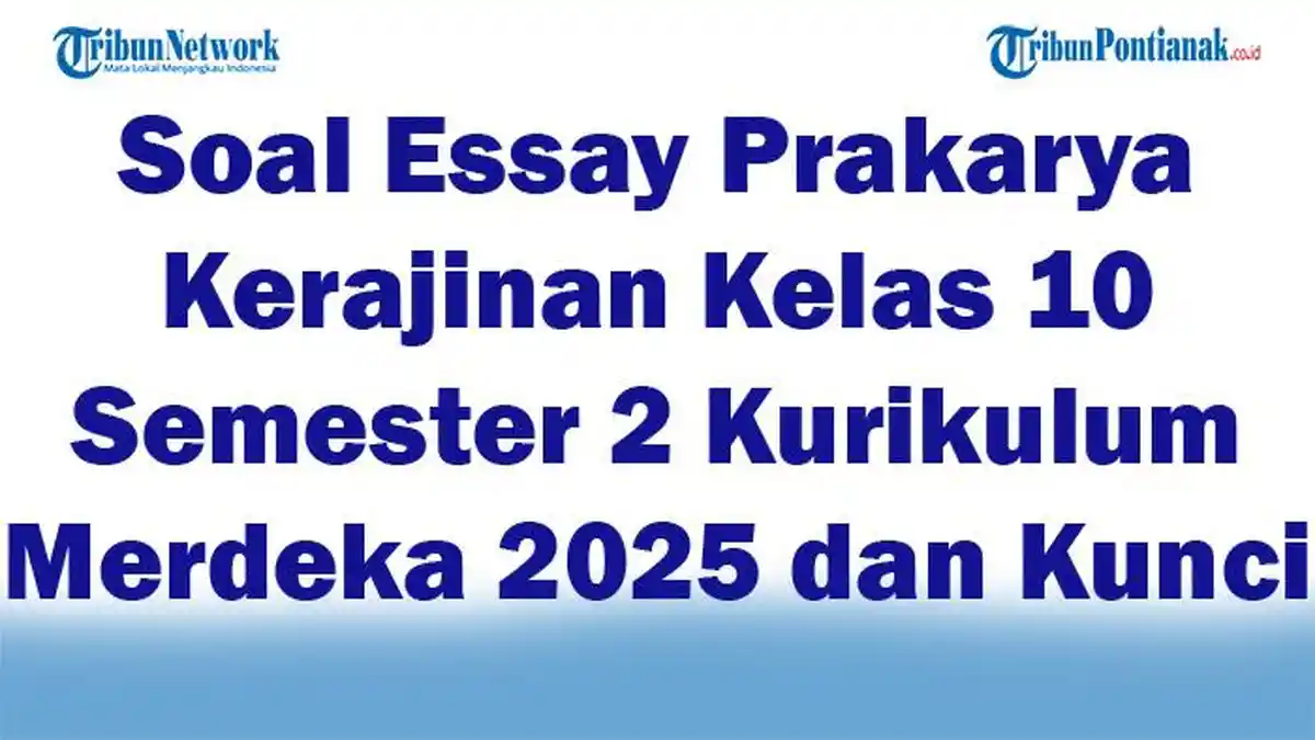 Wajib Tahu Bocoran Soal Essay Prakarya Kelas 10 Semester 2 dan Jawabannya Agar Nilai A Wajib Tahu Bocoran Soal Essay Prakarya Kelas 10 Semester 2 dan Jawabannya Agar Nilai A